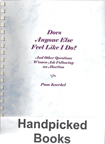 9780385265669: Does Anyone Else Feel Like I Do? And Other Questions Women Ask Following an Abortion