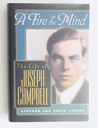 Beispielbild fr A Fire in the Mind : The Life of Joseph Campbell zum Verkauf von Better World Books: West