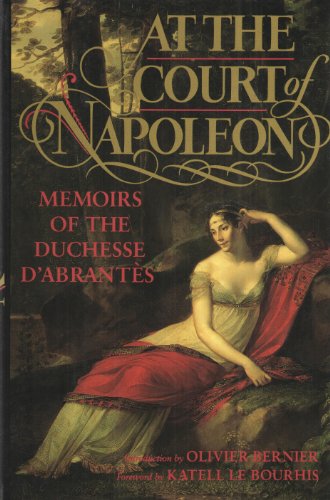 At the Court of Napoleon : Memoirs of the Duchesse d'Abrantes