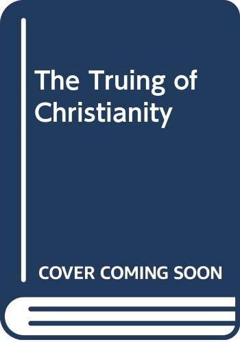 Beispielbild fr Truing of Christianity, The zum Verkauf von Wonder Book