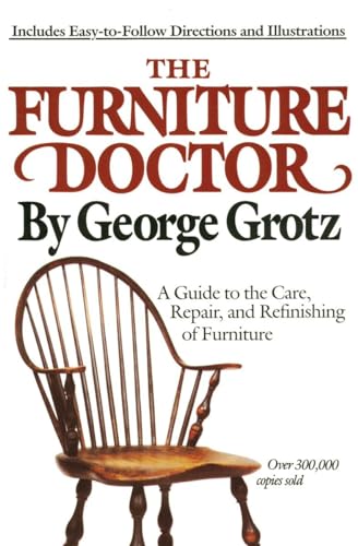 Beispielbild fr The Furniture Doctor: A Guide to the Care, Repair, and Refinishing of Furniture zum Verkauf von SecondSale