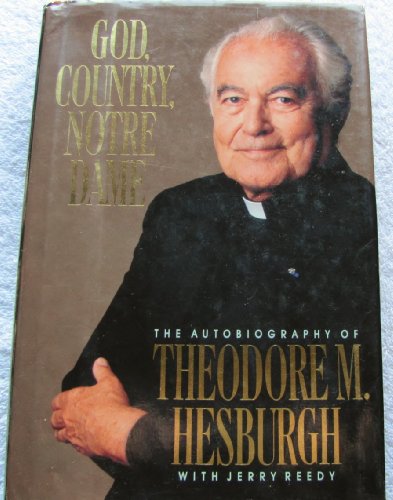 Beispielbild fr God, Country, Notre Dame: The Autobiography of Theodore M. Hesburgh zum Verkauf von SecondSale