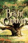 Beispielbild fr BRIGHT CAPTIVITY (Book One of the Georgia Trilogy) zum Verkauf von Once Upon A Time Books