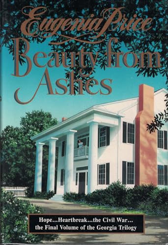 Beauty from Ashes, Final Volume of the Georgia Trilogy.