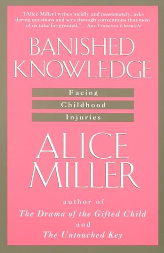 Banished Knowledge: Facing Childhood Injuries (9780385267625) by Miller, Alice