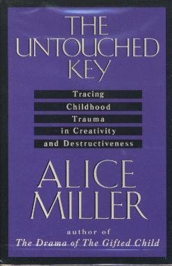 9780385267632: The Untouched Key: Tracing Childhood Trauma in Creativity and Destructiveness