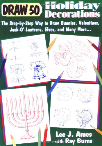 Imagen de archivo de Draw 50 Holiday Decorations : The Step-by-Step Way to Draw Bunnies, Valentines, Jack-O'-Lanterns, Elves, and Many More a la venta por Better World Books