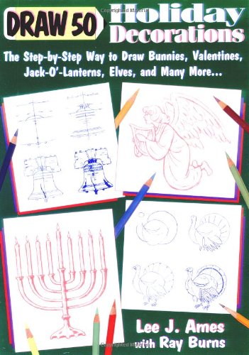 Stock image for Draw 50 Holiday Decorations : The Step-by-Step Way to Draw Bunnies, Valentines, Jack-O'-Lanterns, Elves, and Many More for sale by Better World Books