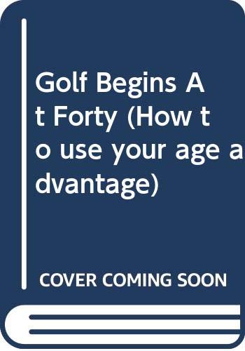 Imagen de archivo de Golf Begins at Forty a la venta por ThriftBooks-Dallas