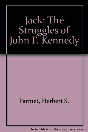 Jack: The Struggles of John F. Kennedy (9780385270717) by Parmet, Herbert S.