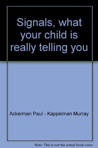 Signals: What Your Child Is Really (9780385271073) by Paul R. Murray M. Ackerman; D. Murray; M. Kappleman