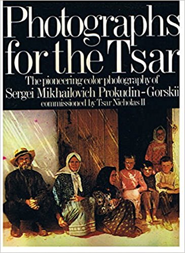 9780385271585: Photographs for the Tsar: The Pioneering Color Photography of Sergei Mikhailovich Prokudin-Gorskii Commissioned by Tsar Nicholas II