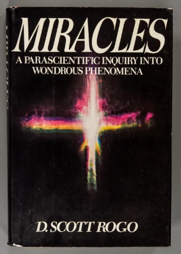 Imagen de archivo de Miracles : A Parascientific Inquiry into Wonderous Phenomena a la venta por Better World Books