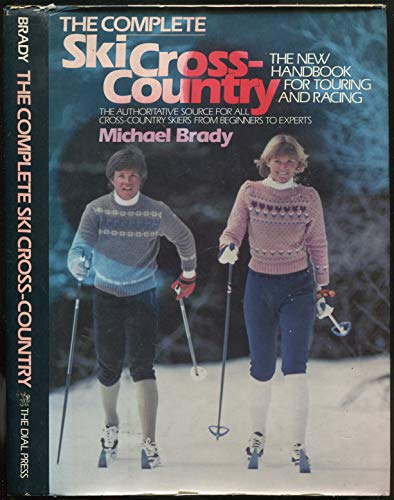 Beispielbild fr The Complete Ski Cross Country: The New Handbook for Touring and Racing zum Verkauf von Wonder Book