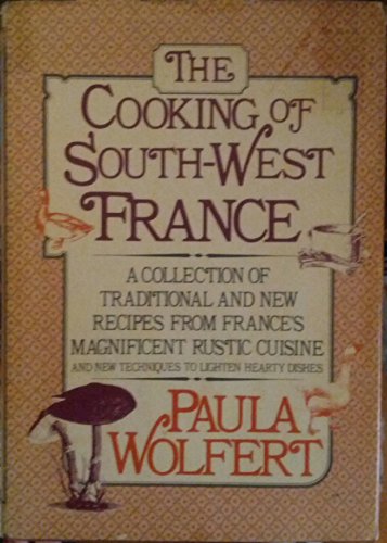 Beispielbild fr The Cooking of Southwest France: A Collection of Traditional and New Recipes from Frances Magnificent Rustic Cuisine, and New Techniques to Lighten zum Verkauf von Blue Vase Books