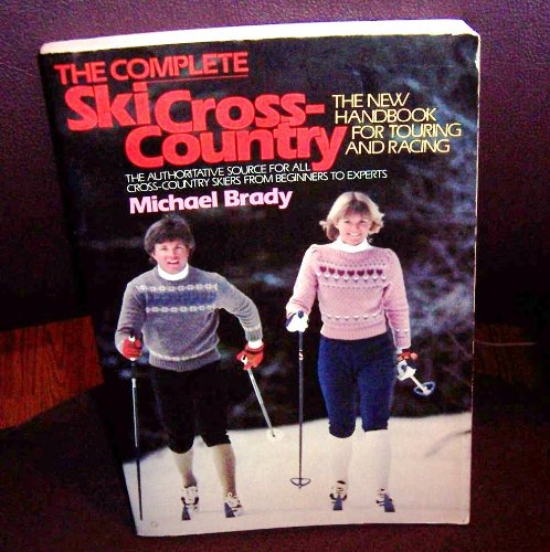 Beispielbild fr The Complete Ski Cross Country: The New Handbook for Touring and Racing zum Verkauf von Bearly Read Books