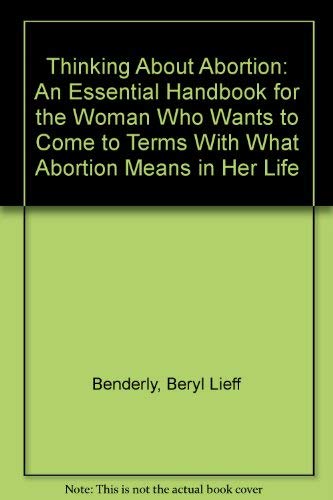 9780385277570: Thinking About Abortion: An Essential Handbook for the Woman Who Wants to Come to Terms With What Abortion Means in Her Life