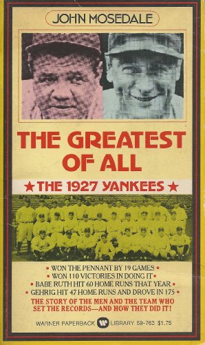 The Greatest of All: The 1927 New York Yankees - John Mosedale