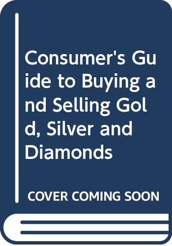 Consumer's Guide to Buying and Selling Gold, Silver and Diamonds (9780385278485) by Boad, I. Jack; Tuleja, Tad