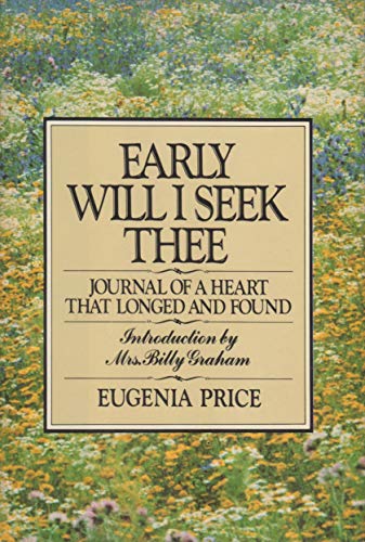 Beispielbild fr Early will I seek thee: Journal of a heart that longed and found zum Verkauf von Wonder Book