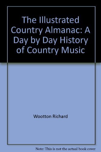 Imagen de archivo de The illustrated country almanac: A day by day history of country music a la venta por Wonder Book