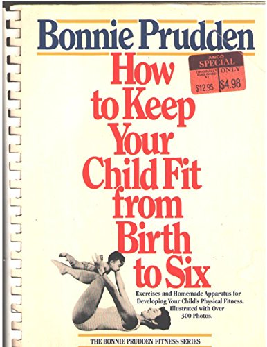 9780385278973: How to Keep Your Child Fit from Birth to Six