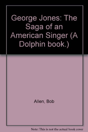 Beispielbild fr George Jones: The Saga of an American Singer zum Verkauf von Wonder Book