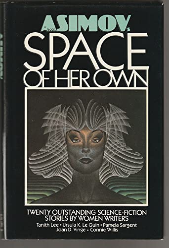 Stock image for Isaac Asimov's Space of Her Own: Twenty Outstanding Science-Fiction Stories by Women Writers for sale by HPB-Red