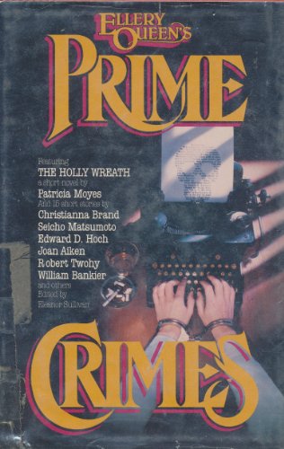 Ellery Queen's Prime Crimes (9780385279543) by Ellery Queen; Patricia Moyes; Christianna Brand; Seicho Matsumo; Edward D. Hoch; Joan Aiken; Robert Twohy; William Bankier