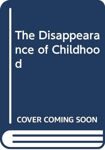 9780385281911: The Disappearance of Childhood