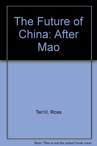 The Future of China: After Mao (9780385282925) by Terrill, Ross