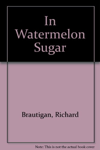 9780385284516: In Watermelon Sugar
