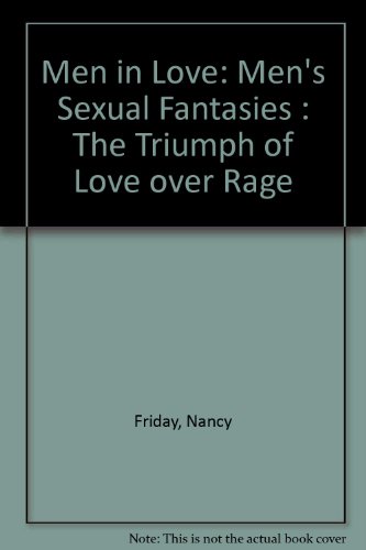 Beispielbild fr Men in Love: Men's Sexual Fantasies : The Triumph of Love over Rage zum Verkauf von Better World Books