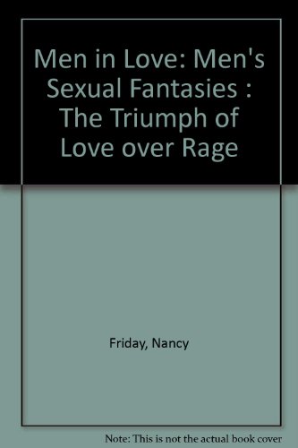 Stock image for Men in Love: Men's Sexual Fantasies : The Triumph of Love over Rage for sale by Better World Books