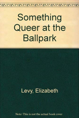 Something Queer at the Ballpark (9780385286855) by Levy, Elizabeth