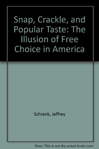 9780385288101: Snap, Crackle, and Popular Taste: The Illusion of Free Choice in America