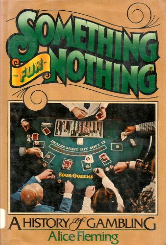 Beispielbild fr Something for Nothing: A History of Gambling zum Verkauf von dsmbooks