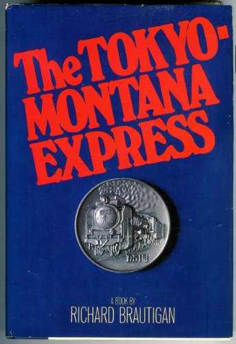 The Tokyo-Montana Express - Brautigan, Richard: 9780385290333 - AbeBooks