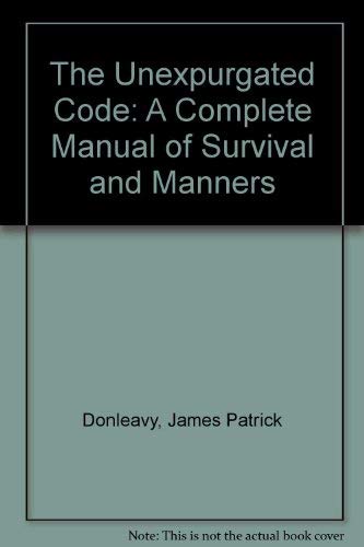 9780385290937: The Unexpurgated Code: A Complete Manual of Survival and Manners