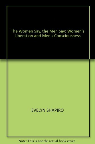 9780385291828: The Women Say, the Men Say: Women's Liberation and Men's Consciousness