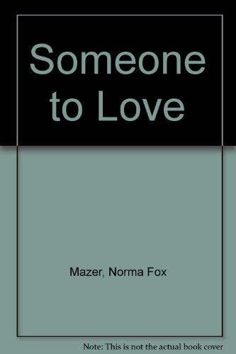Someone to Love (9780385292498) by Mazer, Norma Fox