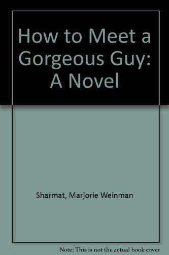 How to Meet a Gorgeous Guy (9780385293020) by Sharmat, Marjorie Weinman