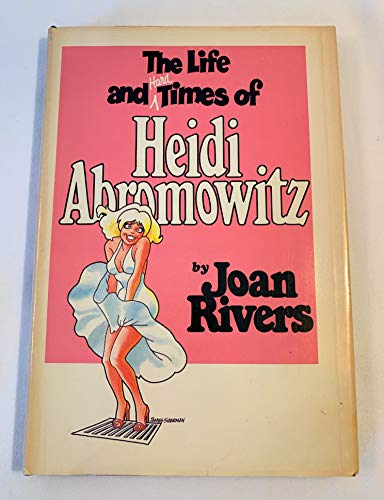 Stock image for The Life and Hard Times of Heidi Abromowitz for sale by Nelsons Books