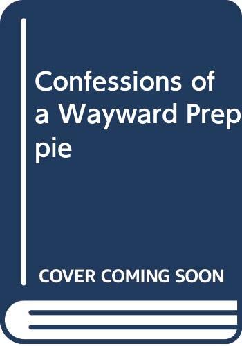 9780385294546: Confessions of a Wayward Preppie