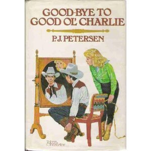 Good-Bye to Good Ol' Charlie (9780385294836) by Petersen, P.J.