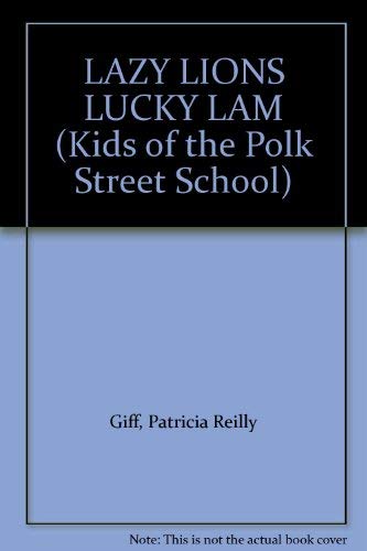 LAZY LIONS LUCKY LAM (Kids of the Polk Street School) (9780385294980) by Giff, Patricia Reilly