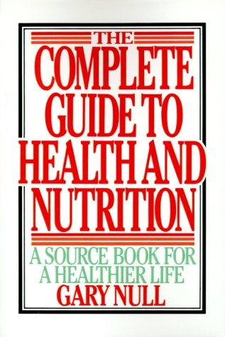 Beispielbild fr The Complete Guide to Health and Nutrition : A Source Book for a Healthier Life zum Verkauf von Better World Books