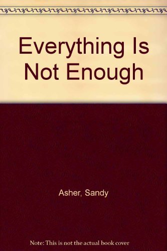 Stock image for Everything is Not Enough for sale by Once Upon A Time Books