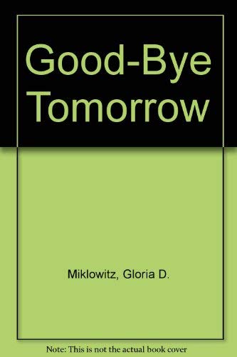 Beispielbild fr Goodbye Tomorrow zum Verkauf von ThriftBooks-Atlanta