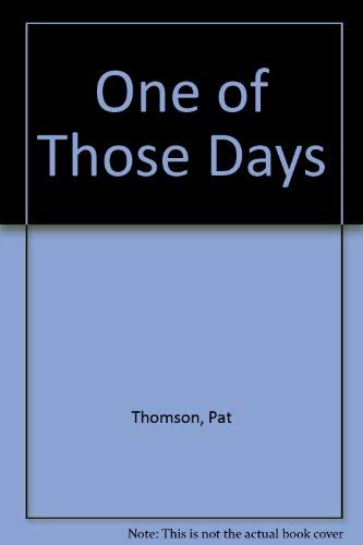 ONE OF THOSE DAYS TR (9780385296014) by Thomson, Pat